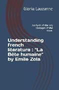 Understanding french literature: "La Bête humaine" by Emile Zola: Analysis of the key passages of the novel