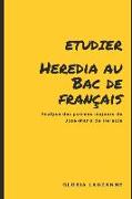 Etudier Heredia Au Bac de Français: Analyse Des Poèmes Majeurs de José-Maria de Heredia
