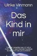 Das Kind in Mir: Über Die Herausforderung, in Einer Kultur Von Inneren Kindern Erwachsen Zu Werden Und Es Auch Zu Bleiben