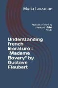 Understanding french literature: "Madame Bovary" by Gustave Flaubert: Analysis of the key passages of the novel