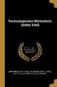 Technologisches Wörterbuch. Dritter Theil