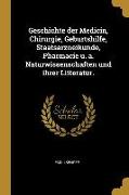 Geschichte Der Medicin, Chirurgie, Geburtshilfe, Staatsarzneikunde, Pharmacie U. A. Naturwissenschaften Und Ihrer Litteratur