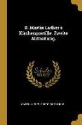 D. Martin Luther's Kirchenpostille. Zweite Abtheilung