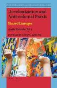 Decolonization and Anti-Colonial Praxis: Shared Lineages