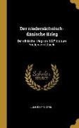 Der Niedersächsisch-Dänische Krieg: Der Dänische Krieg Von 1627 Bis Zum Frieden Von Lübeck