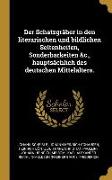 Der Schatzgräber in Den Literarischen Und Bildlichen Seltenheiten, Sonderbarkeiten &c., Hauptsächlich Des Deutschen Mittelalters
