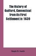 The History of Guilford, Connecticut, from Its First Settlement in 1639