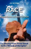 Race and the Assemblies of God Church: The Journey from Azusa Street to the Miracle of Memphis