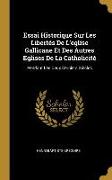 Essai Historique Sur Les Libertés De L'eglise Gallicane Et Des Autres Eglises De La Catholicité: Pendant Les Deux Derniers Siècles