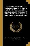 La Celestina: Tragicomedia de Calisto Y Melibea, Conforme Á La Edición de Valencia de 1541, Reproducción de la Salamanca de 1500, Co