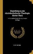 Einleitung in Die Christkatholische Theologie. Erster Theil: Philosophische Einleitung. Zweyte Auflage