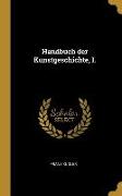 Handbuch Der Kunstgeschichte, I