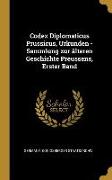 Codex Diplomaticus Prussicus, Urkunden -Sammlung Zur Älteren Geschichte Preussens, Erster Band