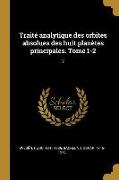 Traité analytique des orbites absolues des huit planètes principales. Tome 1-2: 2