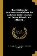 Briefwechsel Der Berühmtesten Gelehrten Des Zeitalters Der Reformation Mit Herzog Albrecht Von Preußen