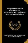 Einige Materialen Zur Geschichte Der Mathematischen Facultät Der Alten Universität Bologna