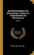 Das Kulturproblem Des Minnesangs, Studien Zur Vorgeschichte Der Renaissance, Volume 1