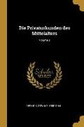 Die Privaturkunden Des Mittelalters, Volume 3
