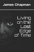 Living on the Lost Edge of Time