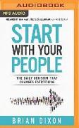 Start with Your People: The Daily Decision That Changes Everything