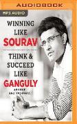 Winning Like Sourav: Think & Succeed Like Ganguly