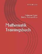 Mathematik Trainingsbuch: Zahlen Und Terme Brüche, Potenzen & Co