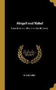 Abigail Und Nabal: Tragödie in Drei Akten Von Arnold Zweig