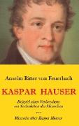 Kaspar Hauser. Beispiel eines Verbrechens am Seelenleben des Menschen. - Memoire über Kaspar Hauser an Königin Karoline von Bayern