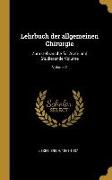 Lehrbuch Der Allgemeinen Chirurgie: Zum Gebrauche Für Ärzte Und Studierende Volume, Volume 2