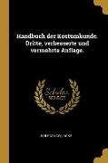 Handbuch Der Kostümkunde. Dritte, Verbesserte Und Vermehrte Auflage