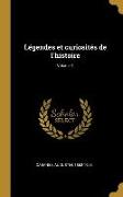 Légendes Et Curiosités de l'Histoire, Volume 1