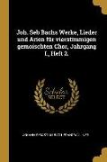 Joh. Seb Bachs Werke, Lieder Und Arien Für Vierstimmigen Gemoischten Chor, Jahrgang I., Heft 2