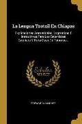 La Lengua Tzotzil En Chiapas: Explicaciones Gramaticales, Dogmáticas É Instructivas Para Los Sacerdotes Catolicos Y Toda Clase De Personas