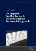 Writing Back / Reading Forward: Reconsidering the Postcolonial Approach