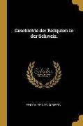 Geschichte Der Reliquien in Der Schweiz