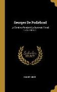 Georges de Podiébrad: La Bohême Pendant La Seconde Moitié Du Xve Siècle