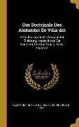 Das Doctrinale Des Alexander de Villa-Dei: Kritisch-Exegetische Ausgabe Mit Einleitung, Verzeichniss Der Handschriften Und Drucke Nebst Registern