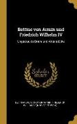 Bettine Von Armin Und Friedrich Wilhelm IV: Ungedruckte Briefe Und Aktenstücke