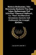 Historia Heshusiana, Oder Historische Nachricht Von Dem Leben, Bedienungen Und Schrifften Tilemanni Heßhusii, S.S. Theol. Hochberühmt Gewesenen Doctor