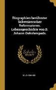 Biographien Berühmter Schweizerscher Reformatoren. Lebensgeschichte Von D. Johann Oekolampads