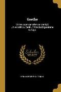 Goethe: Vorlesungen Gehalten an Der Kgl. Universität Zu Berlin. Dritte Durchgesehene Auflage