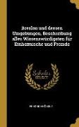 Breslau Und Dessen Umgebungen, Beschreibung Alles Wissenswürdigsten Für Einheimische Und Fremde