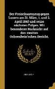 Der Freischaarenzug Gegen Luzern Am 31. März, 1. Und 2. April 1845 Und Seine Nächsten Folgen. Mit Besonderer Rücksicht Auf Den Zweiten Ochsenbein'sche