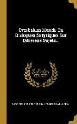 Cymbalum Mundi, Ou Dialogues Satyriques Sur Differens Sujets