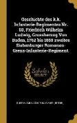 Geschichte Des K.K. Infanterie-Regimentes Nr. 50, Friedrich Wilhelm Ludwig, Grossherzog Von Baden, 1762 Bis 1850 Zweites Siebenburger Romanen-Grenz-In