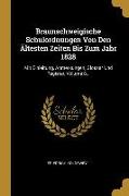 Braunschweigische Schulordnungen Von Den Ältesten Zeiten Bis Zum Jahr 1828: Mit Einleitung, Anmerkungen, Glossar Und Register, Volume 8