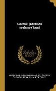 Goethe-Jahrbuch Sechster Band