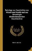 Beiträge Zur Geschichte Von Wissel Und Grieth Und Zur Genealogie Niederrheinischer Geschlechter