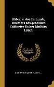 Khlesl's, Des Cardinals, Directors Des Geheimen Cabinetes Kaiser Mathias, Leben