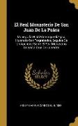 El Real Monasterio De San Juan De La Peã±a: Monografia Histã3rico-arqueolã3gica, Illustrada Con Fotgrabados, Seguida De Un Apendice Sobre El Real Mona